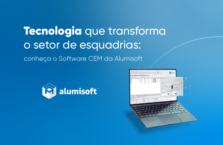Tecnologia que transforma o setor de esquadrias: conheça o Software CEM da Alumisoft